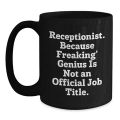 Funny Receptionist Gifts from Family for Birthday Unique Black Coffee Mugs - 'Receptionist. Because Freaking' genius Is Not An Official Job Title.' - Main