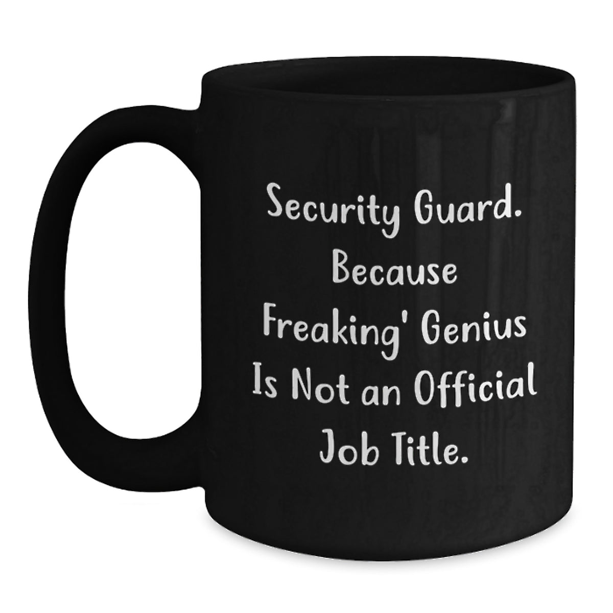 Funny Security Guard Gifts from Friends for Christmas Unique Coffee Mug Ideas, 'Security Guard. Because Freaking' genius Is Not An Official Job Title.' - Main