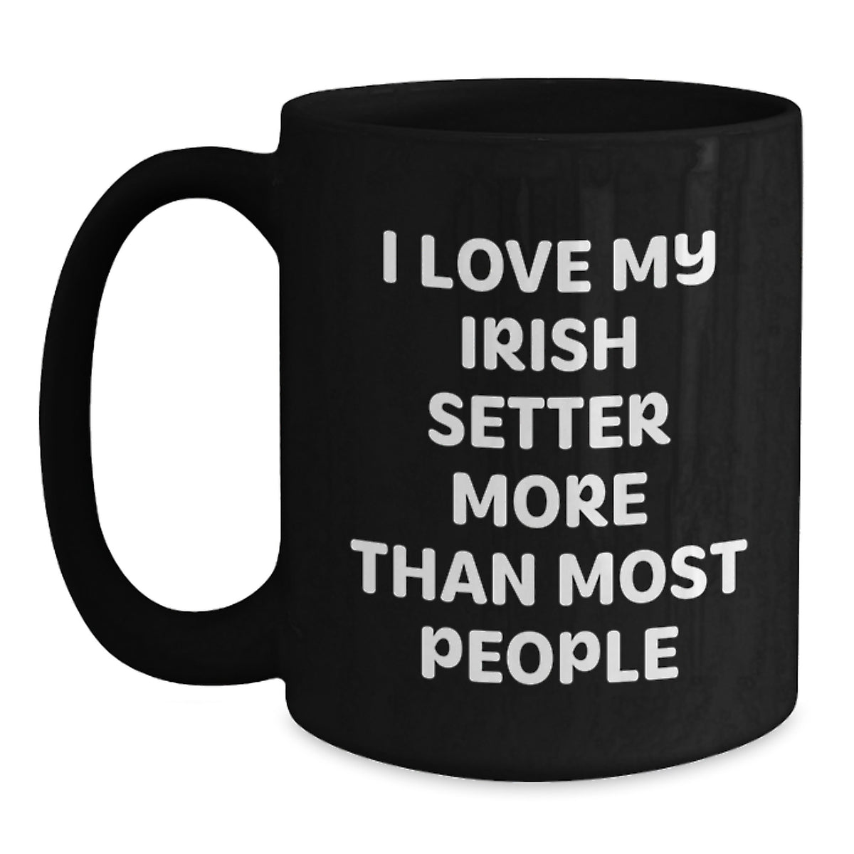 Irish Setter Dog Lover Funny Quote Black Coffee Mug, Gifts from Friends for Valentine's Unique Irish Setter Dog Lovers - Main