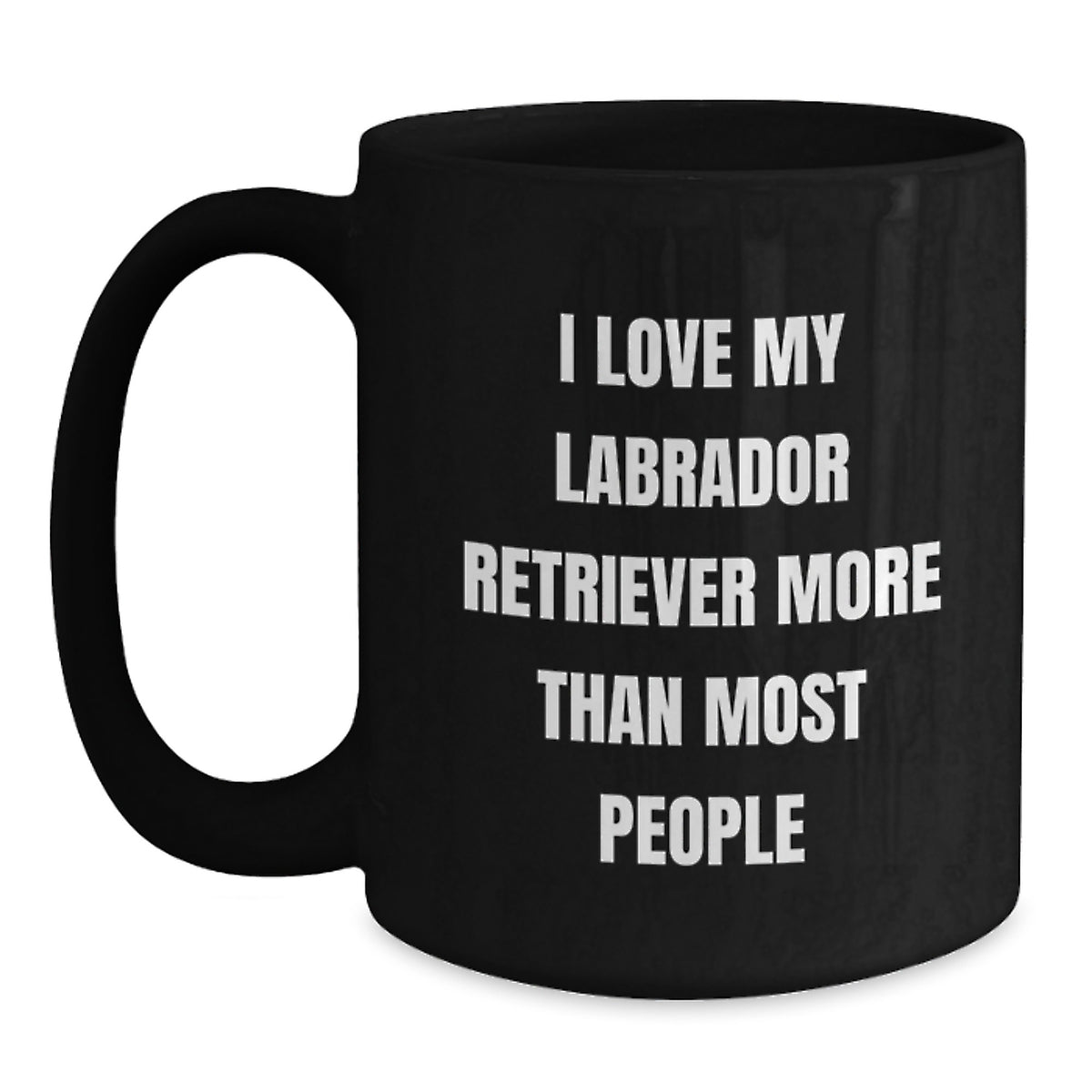 Funny Labrador Retriever Dog Gifts for Him, Unique Valentine's Mugs for Coffee Lover, I Love My Labrador Retriever More Than Most People, Gifts from Men to Family - Main