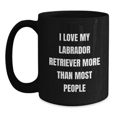 Funny Labrador Retriever Dog Gifts for Him, Unique Valentine's Mugs for Coffee Lover, I Love My Labrador Retriever More Than Most People, Gifts from Men to Family - Main