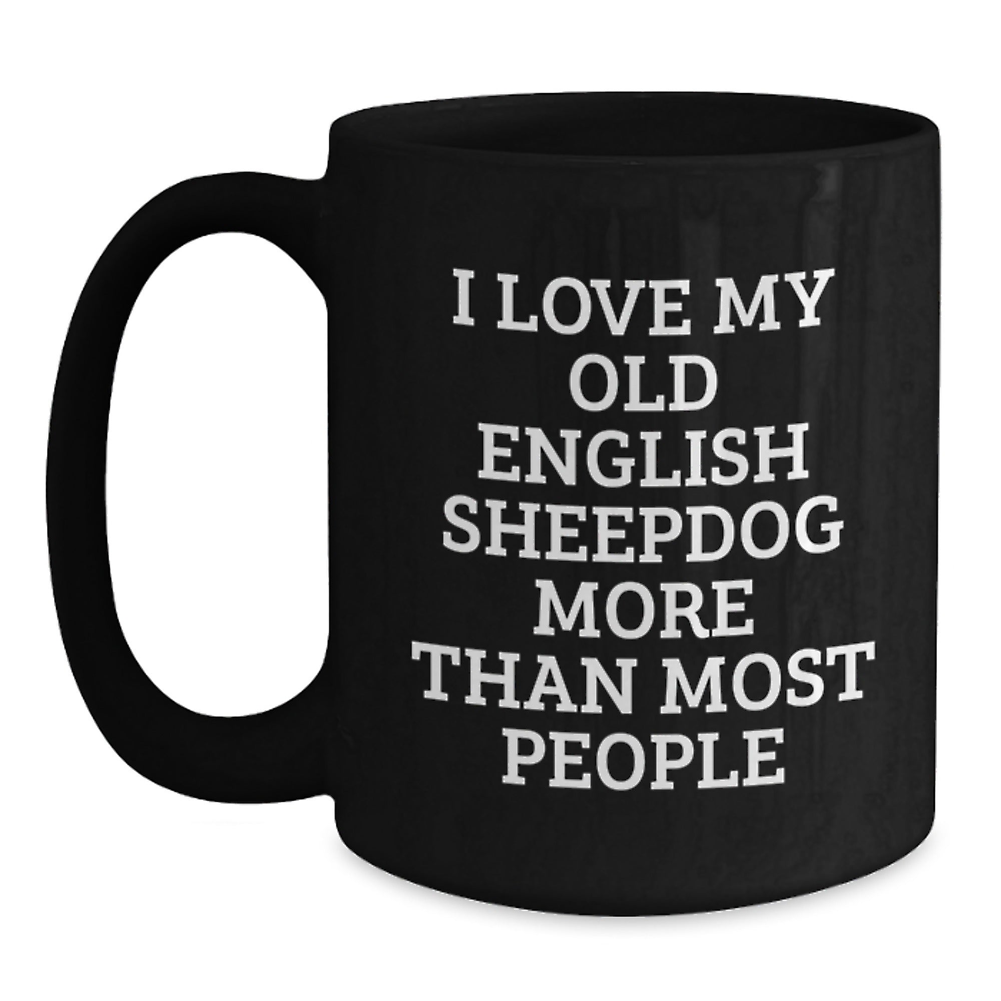 Commemorate Old English Sheepdog Love with Funny Quote Black Coffee Mug Gifts from Men to Family Members on Valentine's - Main