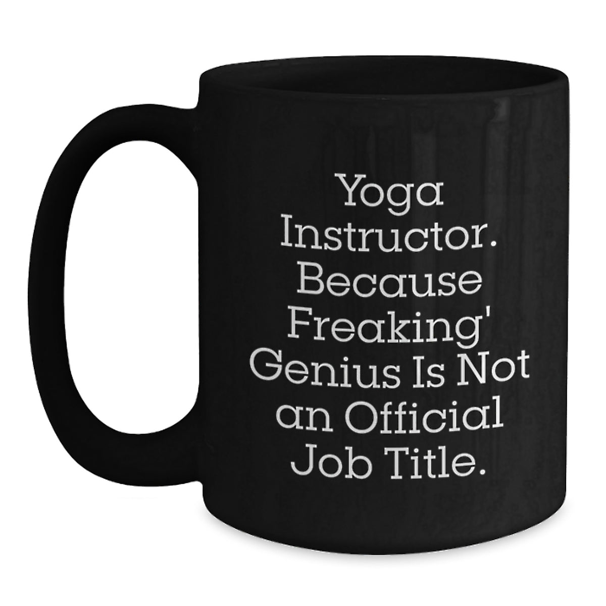 Yoga Instructor Gifts from Friends Unique Funny Birthday Mug - 'Because Freaking' genius Is Not An Official Job Title.' for Yoga Instructor - Main