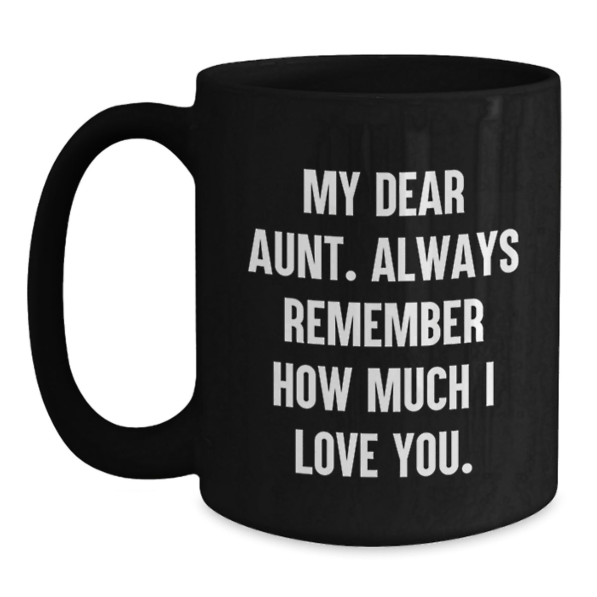 Funny Aunt Birthday Unique Gifts from Men, Women, or Family - 'My Dear Aunt' Quote on Black Coffee Mug, 11oz or 15oz, Microwave and Dishwasher Safe - Main