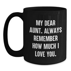 Funny Aunt Birthday Unique Gifts from Men, Women, or Family - 'My Dear Aunt' Quote on Black Coffee Mug, 11oz or 15oz, Microwave and Dishwasher Safe - Main
