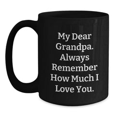 Funny Grandpa Gifts, Black Coffee Mug for Him, Christmas Unique Ideas from Family, 'My Dear Grandpa. Always Remember How Much I Love You.' - Main