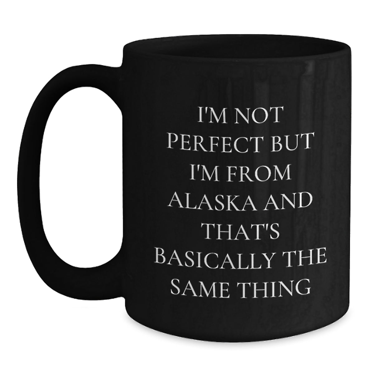 Alaska Humor Gifts from Friends and Family - Funny Black Coffee Mug, 11oz or 15oz, Microwave and Dishwasher Safe, Birthday Unique Gifts from Alaska - Main