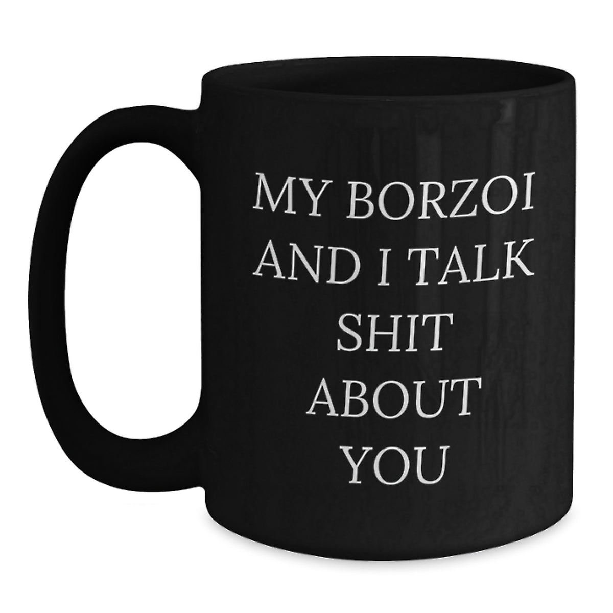 Borzoi Dog Lovers Funny Quote Gift for Friends, Family, Coworkers, and Women - Black Coffee Mug - Main