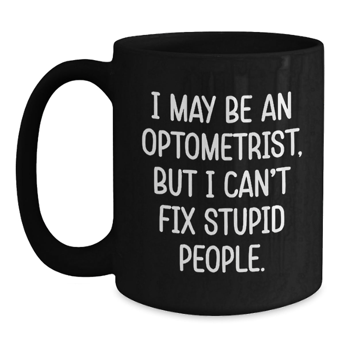 Funny Optometrist Gifts for Him Her Friends Family - I May 'Fix' Your Coffee Needs - Black Christmas Coffee Mug - Main