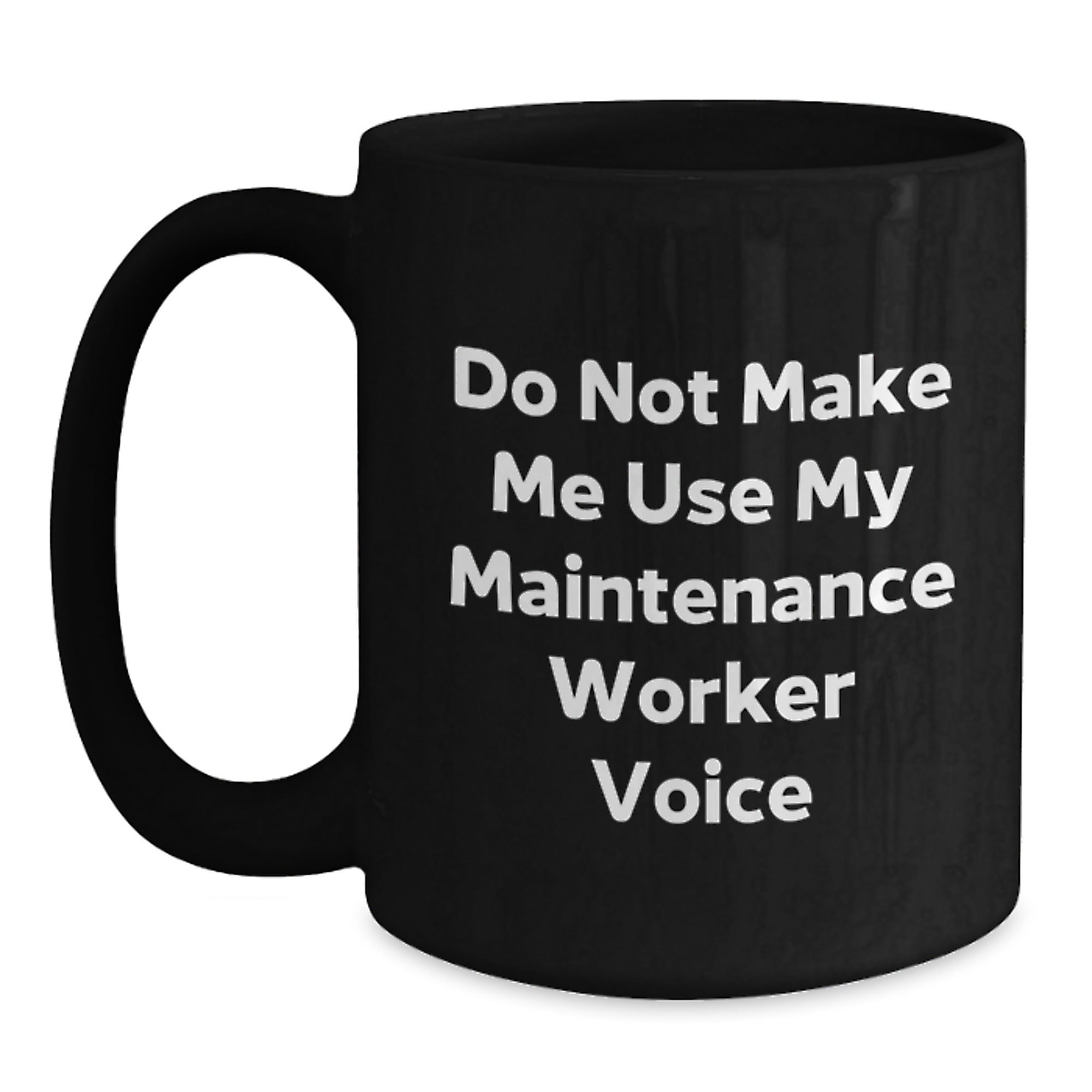 Funny Maintenance Worker Gifts for Men and Women, Black Coffee Mug with Do Not Make Me Use My Maintenance Worker Voice Quote, Christmas Unique Gifts from Friends and Family - Main