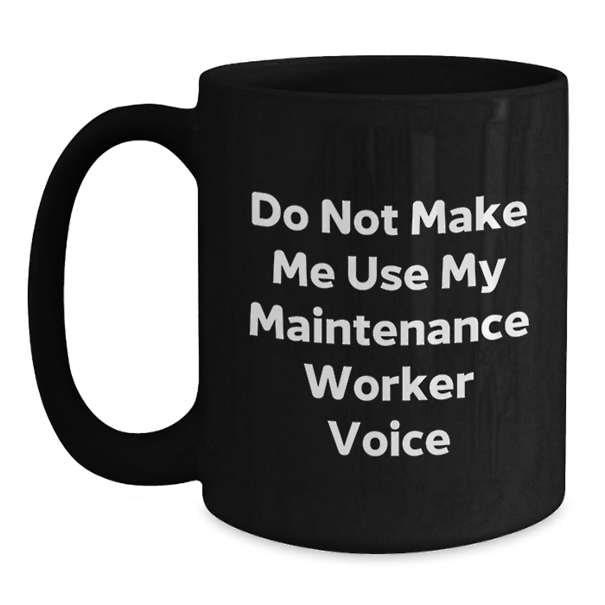 Funny Maintenance Worker Gifts for Men and Women, Black Coffee Mug with Do Not Make Me Use My Maintenance Worker Voice Quote, Christmas Unique Gifts from Friends and Family - Main