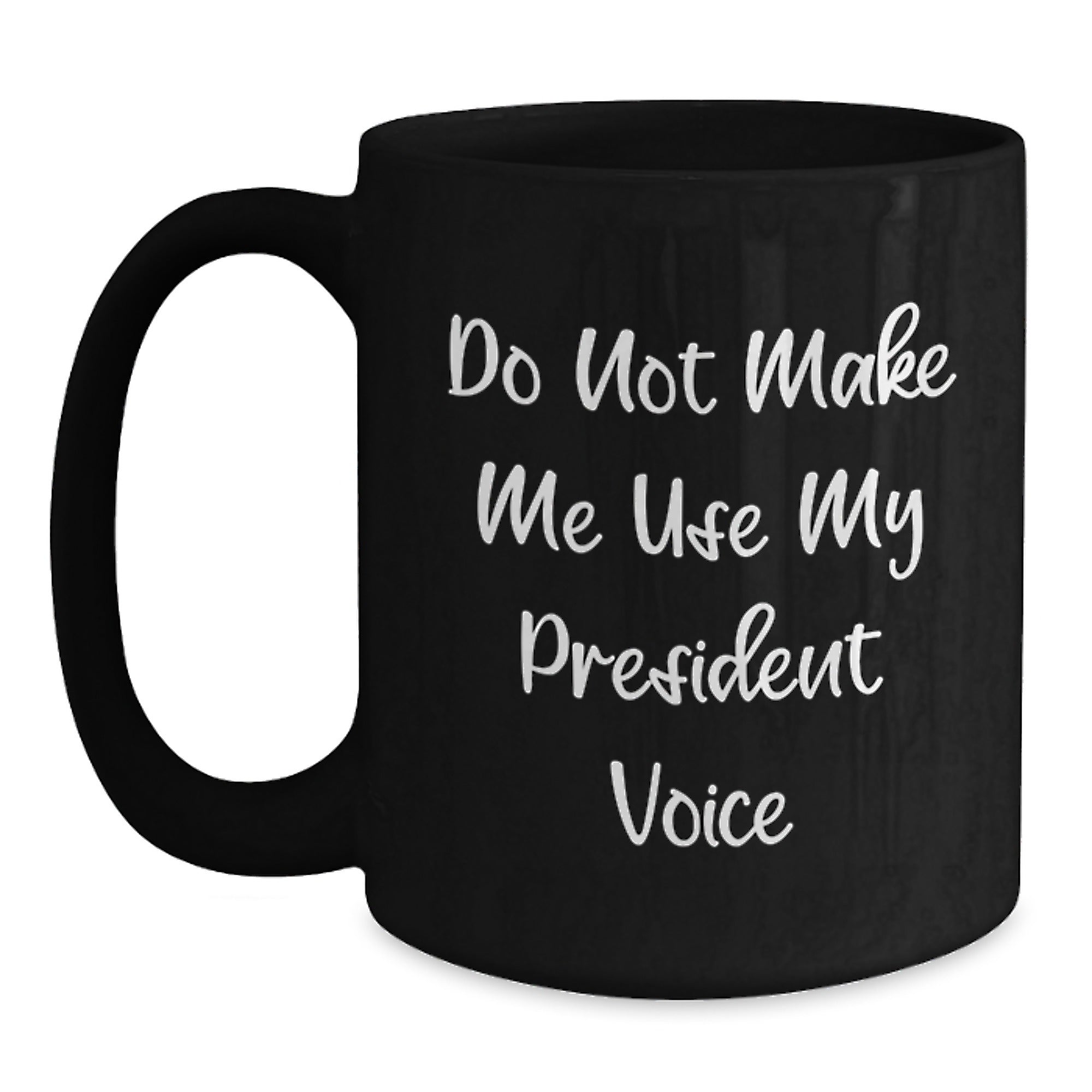 Funny President Black Coffee Mug Gifts from Men to President Christmas Unique Presents - Main