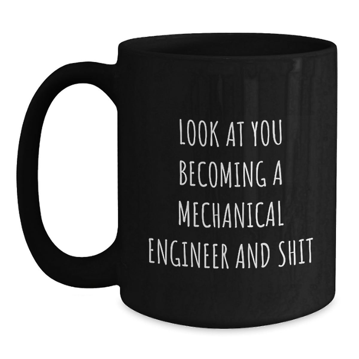 Funny Gifts for Mechanical Engineer Friends - Black Coffee Mug, 'Look At You Becoming A Mechanical Engineer And Shit', Christmas Unique Gifts from Men to Women, Coworkers, Family, and Friends - Main