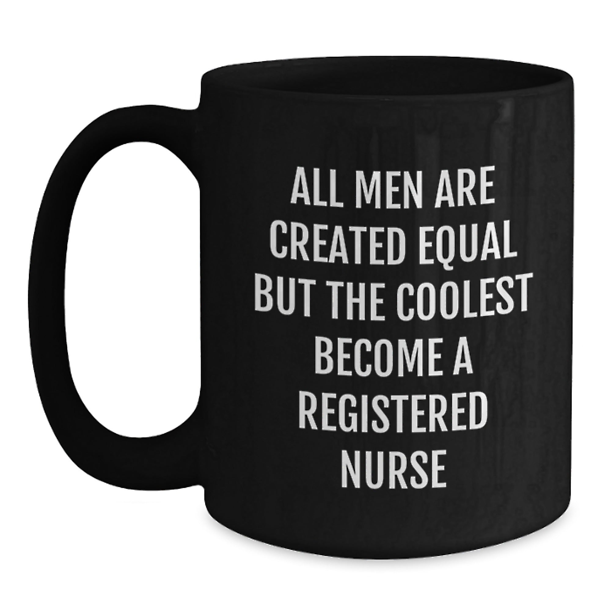 Funny Registered Nurse Gifts for Her, All Men Are Created Equal But The Coolest Become A Registered Nurse Mug, Valentine's Unique Gifts for Registered Nurse Friends - Main
