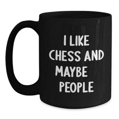 Funny Chess Quote Black Coffee Mugs, Unique Christmas Unique Gifts for Chess Lovers from Friends and Family, I Like Chess And Maybe 3 People - Main