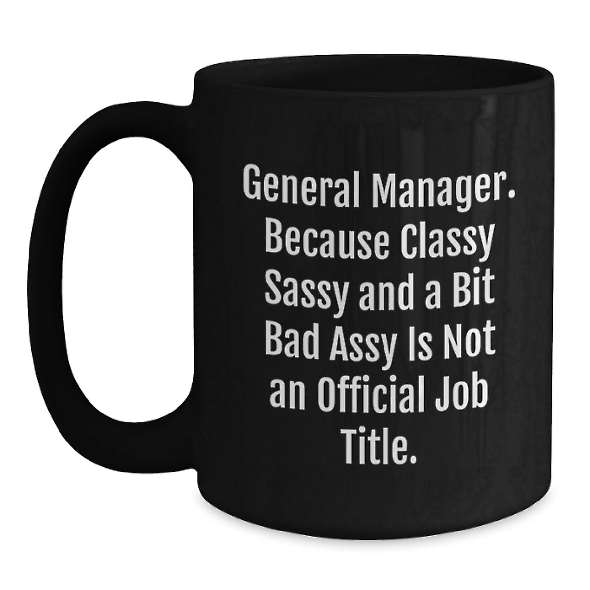 General Manager Gifts - Funny Quote Black Coffee Mugs, Gifts from Family to General Manager, Unique Christmas Unique Gifts for General Manager - Main
