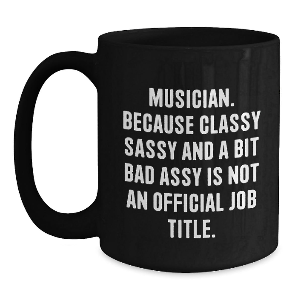 Funny Musician Quote Black Coffee Mug Gifts from Friends, Unique Musician Christmas Unique Gifts for Men, Musician Sassy Coffee Mug - Main