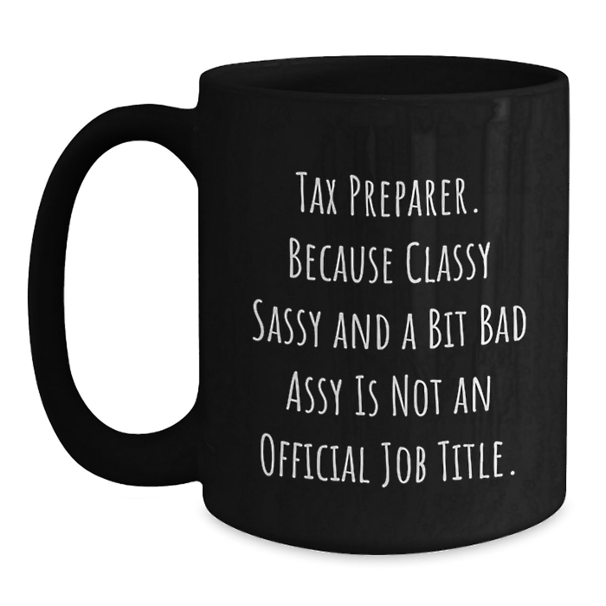 Funny Tax Preparer Gifts for Friends, Black Ceramic Coffee Mug with Sassy Quote, Perfect Christmas Unique Gifts from Women - Main