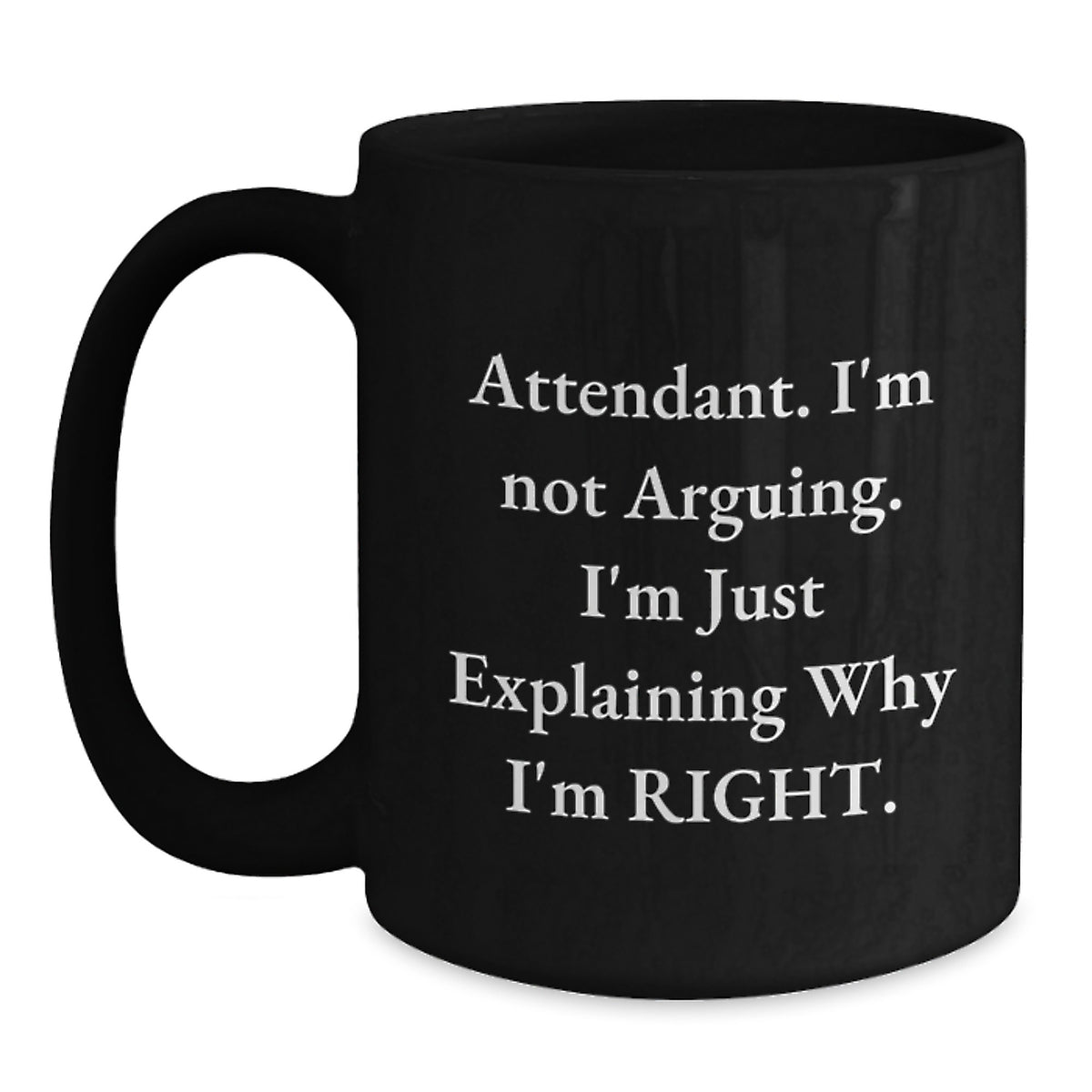 Funny Attendant Gifts from Men, Unique Black Coffee Mugs for Attendant, Explaining Why I'm Right Christmas Unique Gifts - Main