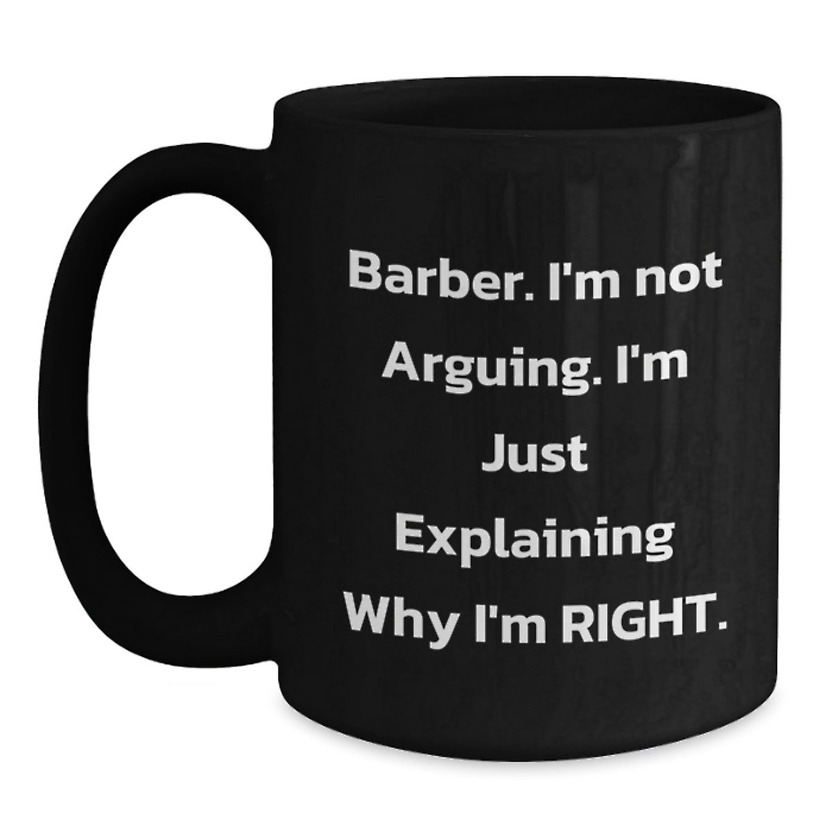Funny Barber Gifts from Men to Barber Friends on Christmas Unique Mugs, 'I'm Not Arguing I'm Just Explaining Why I'm Right' Funny Black Coffee Mug for Barber, Black Ceramic Mug - Main