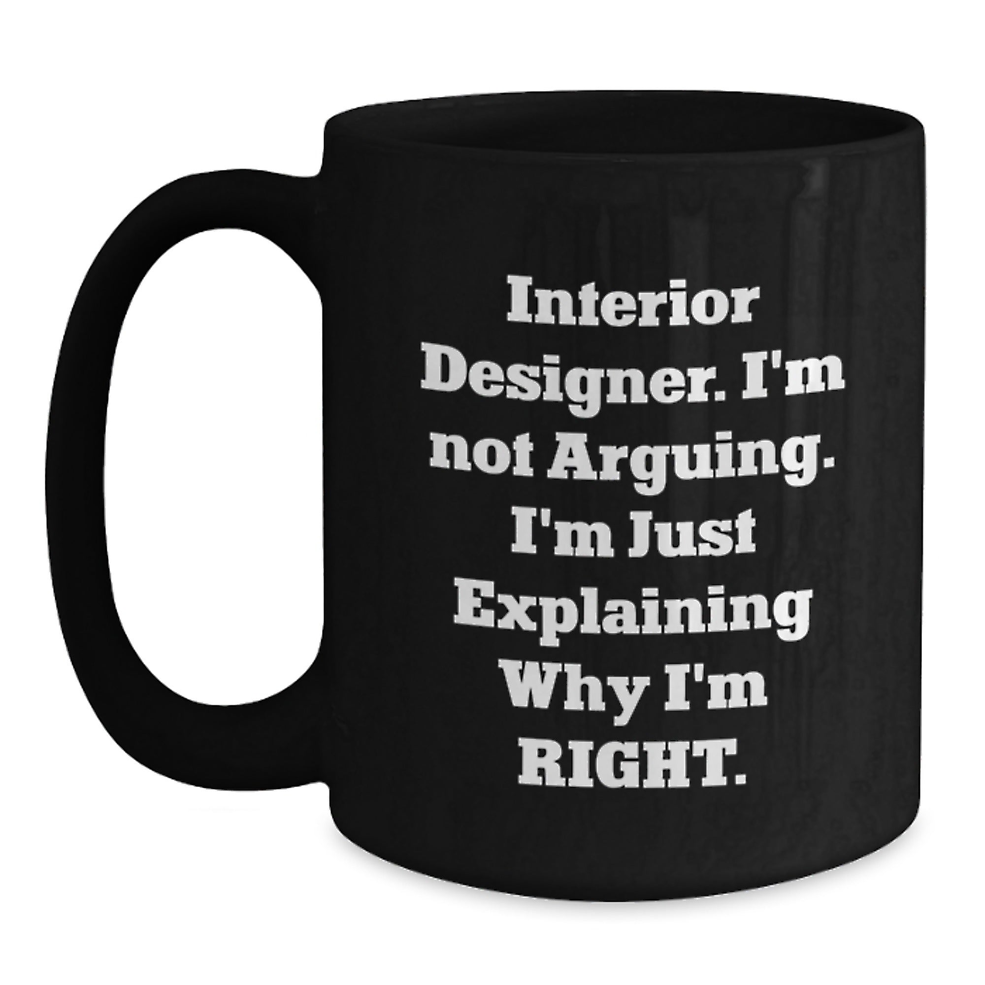 Funny Interior Designer Gifts for Men - 'I'm Not Arguing, I'm Just Explaining' Black Coffee Mug, Christmas Unique Gift Ideas from Friends to Family Members - Main