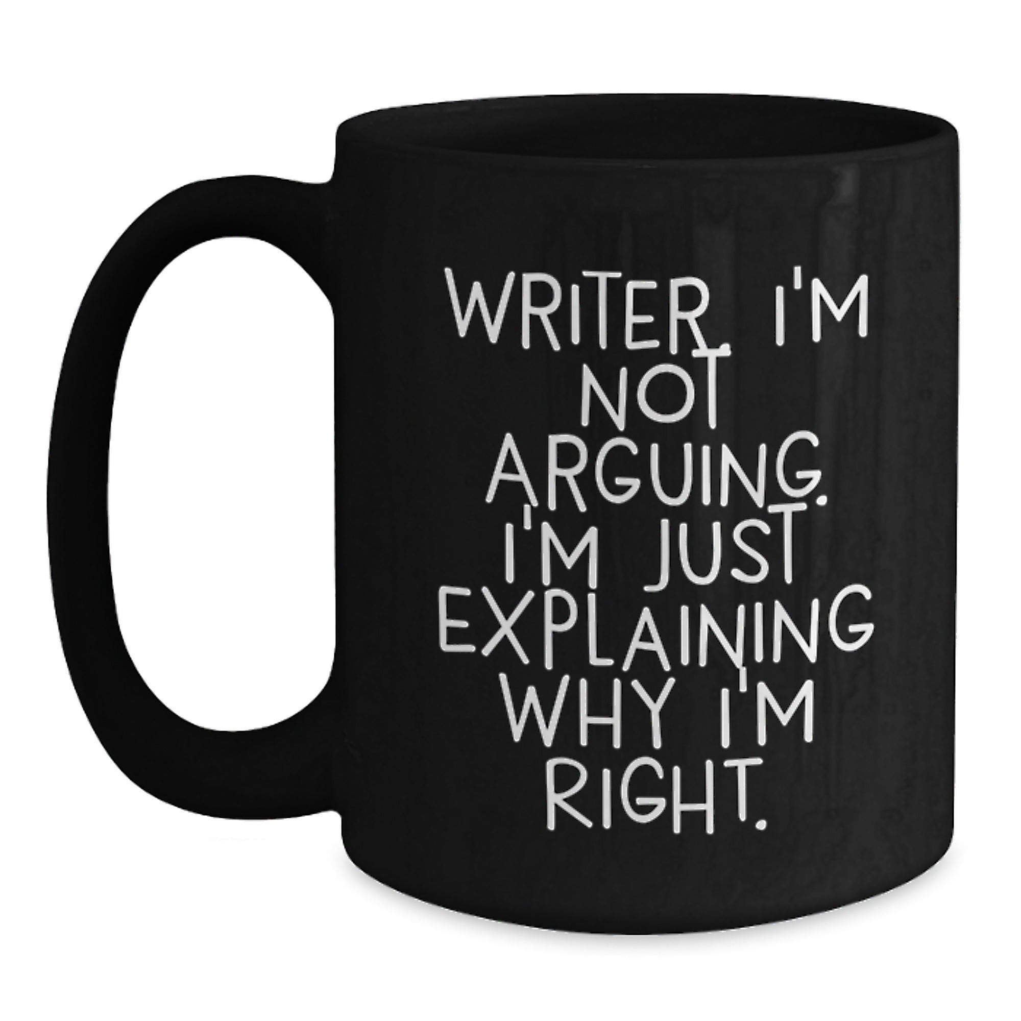 Funny Writer Gifts from Friends, Inspirational Black Coffee Mug for Christmas Unique Gifts, 'I'm Not Arguing. I'm Just Explaining Why I'm Right.' Mug - Main
