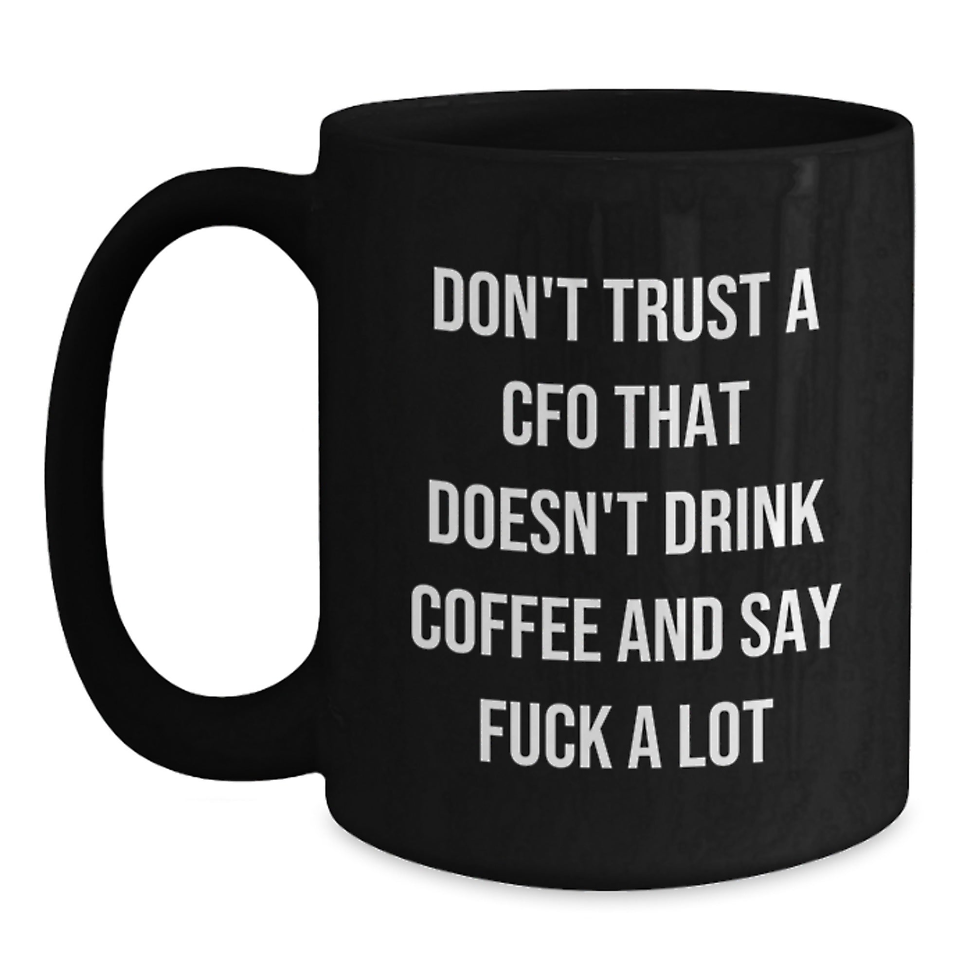 Funny CFO Gifts for Men, Christmas Unique Gifts from Family to CFO, Black Coffee Mug, 'Don't Trust A Cfo That Doesn't Drink Coffee And Say F--k A Lot', Funny CFO Mugs - Main