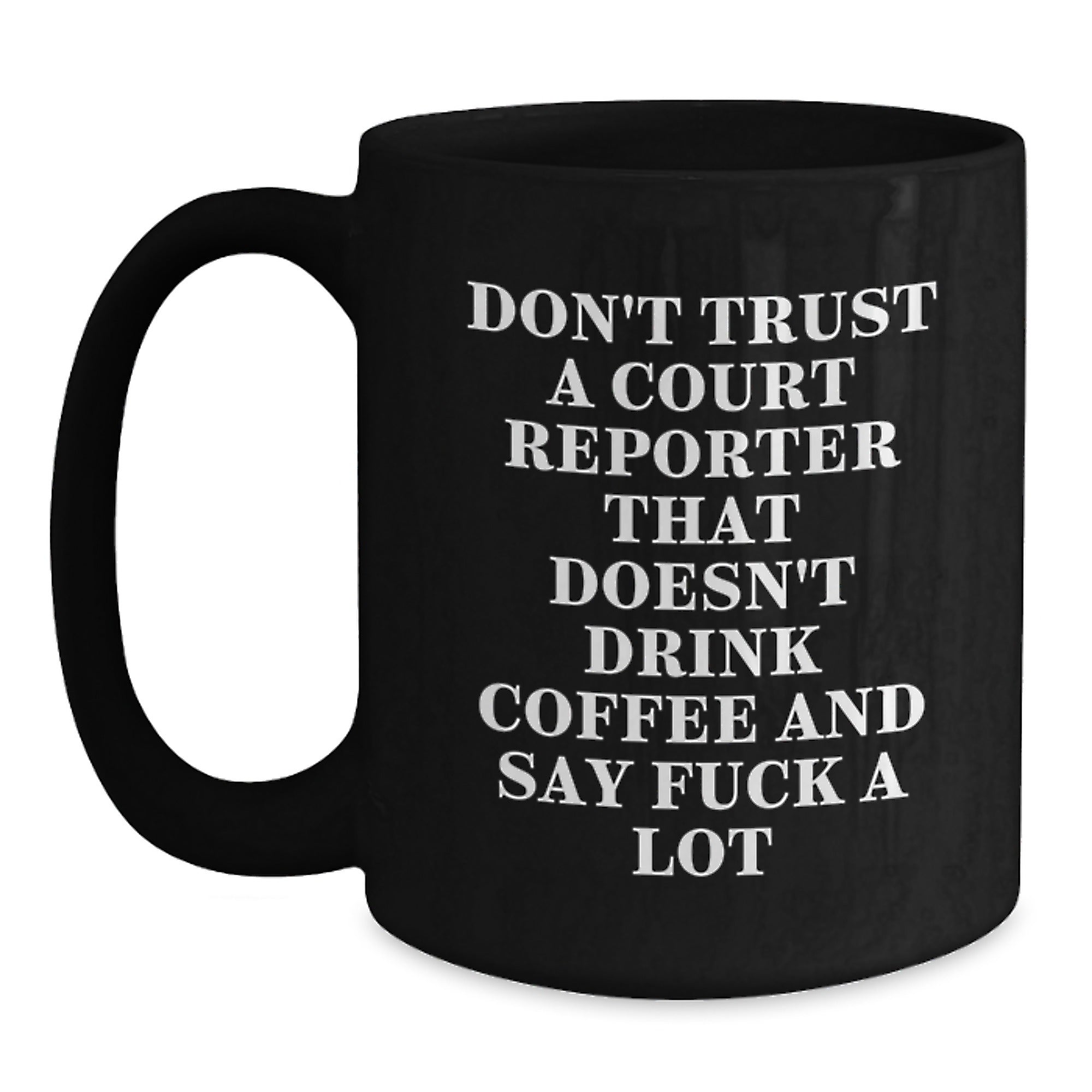 Funny Court Reporter Gifts - Black Coffee Mug for Court Reporter with 'Don't Trust A Court Reporter' Quote, Gifts from Friends or Family to Court Reporter for Christmas - Main