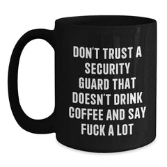 Funny Black Coffee Mug Gifts for Security Guard, 'Don't Trust A Security Guard' Men or Women Friends Coworkers Family Unique Christmas Memorable Presents - Main