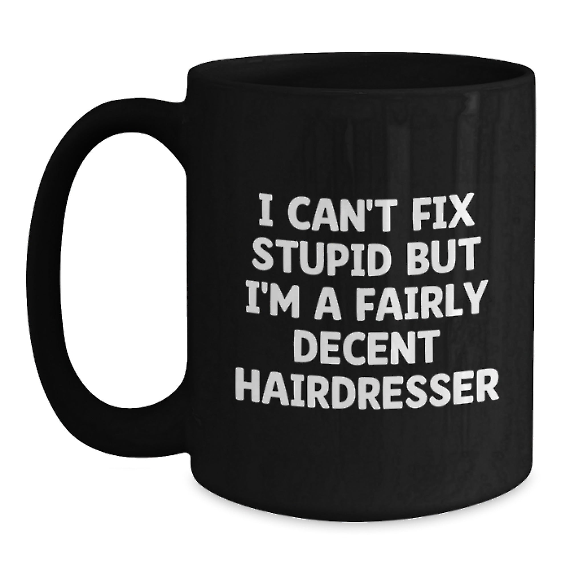Funny Hairdresser Gifts from Friends and Family - 'I Can't Fix Stupid' Black Coffee Mug for Hairdressers at Christmas - Main