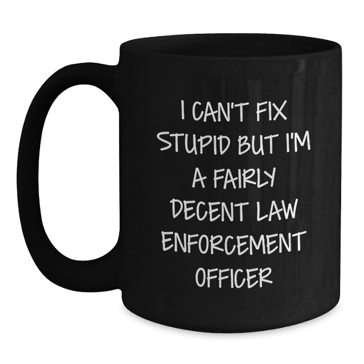 Funny Law Enforcement Officer Gifts, 'I Can't Fix Stupid' Black Coffee Mug, Graduation Unique Gifts for Men, Women, Friends, Coworkers, Family from Law Enforcement Officer - Main