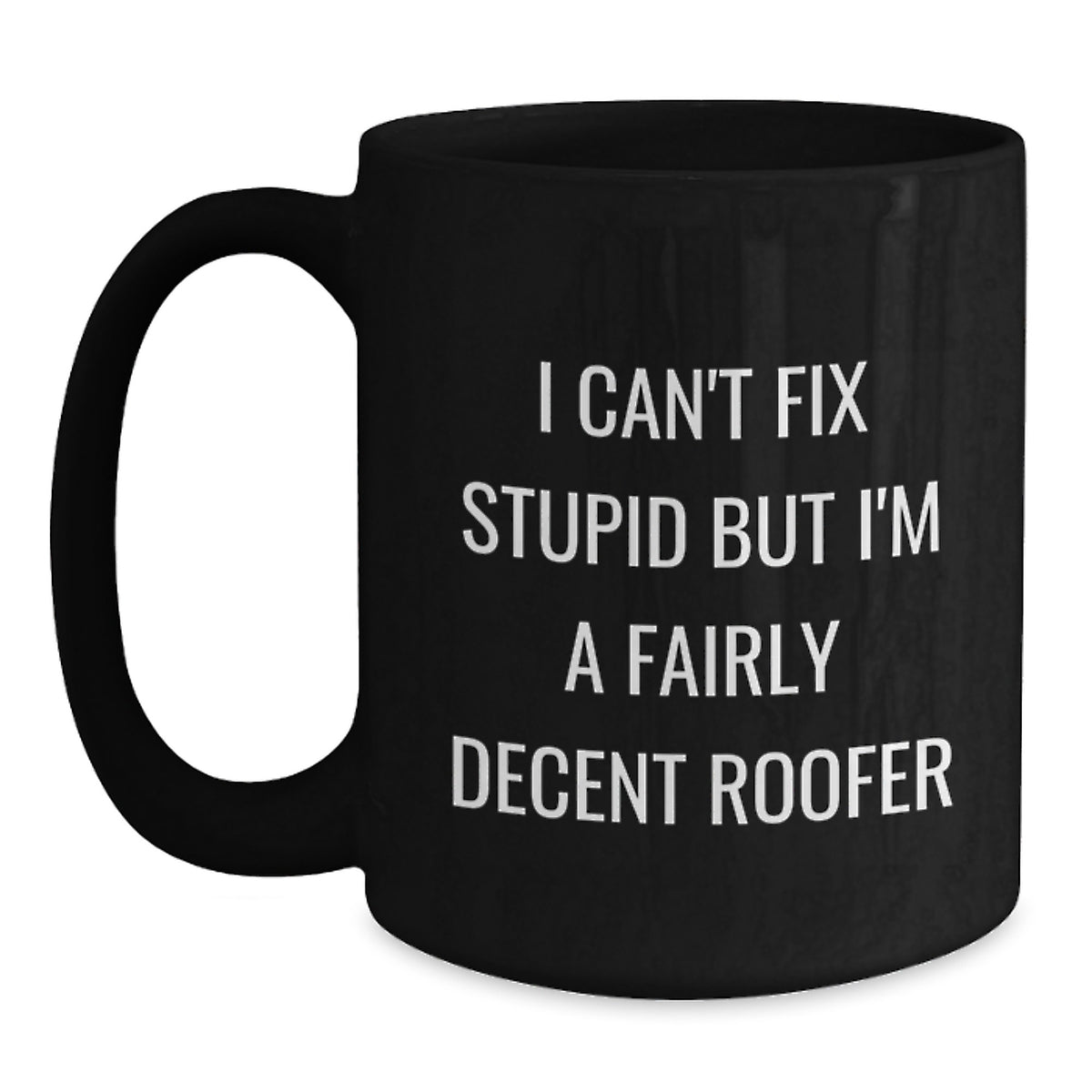 Funny Roofer Gifts, Inspirational Quote Black Coffee Mugs for Graduation, Gifts from Friends or Family to Roofer, 11oz or 15oz - Main