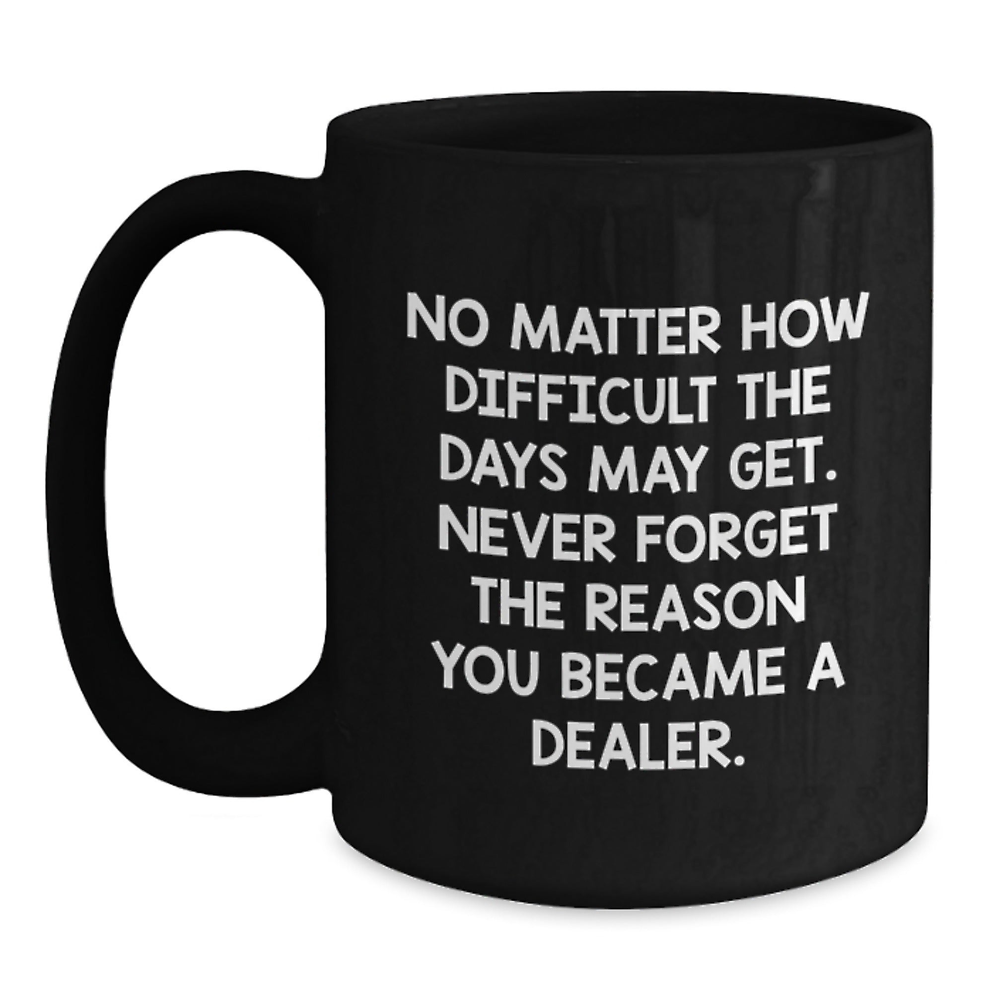 Funny Dealer Gifts from Men to Friends, Black Coffee Mug with Inspirational Quote, Christmas Unique Presents for Dealer - Main
