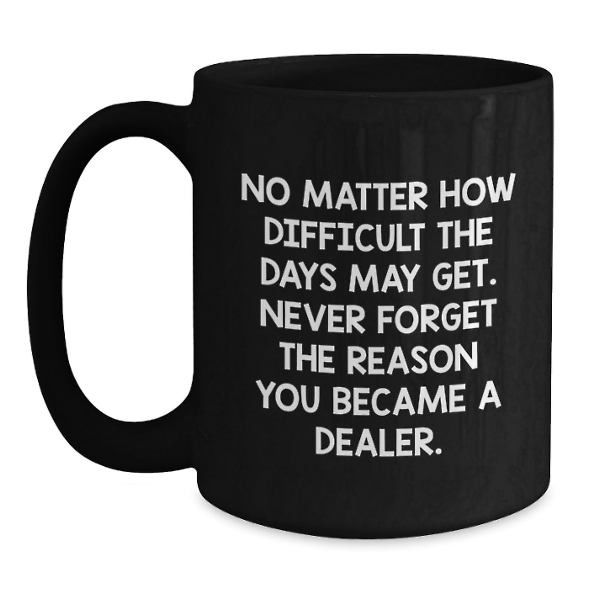 Funny Dealer Gifts from Men to Friends, Black Coffee Mug with Inspirational Quote, Christmas Unique Presents for Dealer - Main