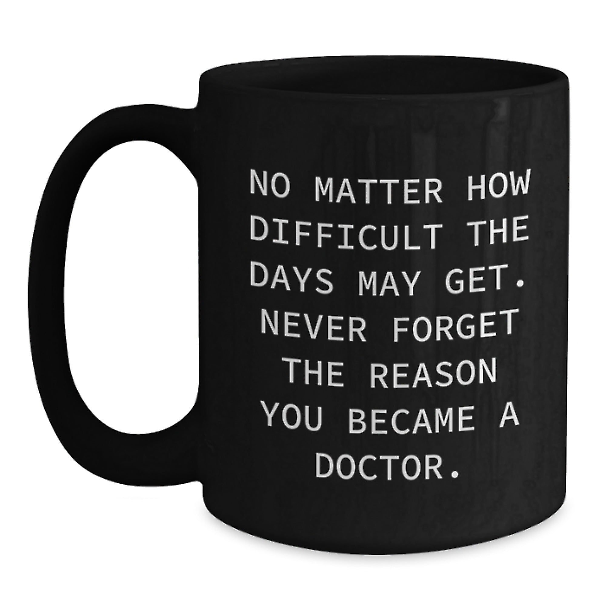 Inspirational Doctor Gifts for Men - Funny Quote Black Coffee Mug, Gifts from Family, Unique Graduation Mugs for Doctors, Doctor Appreciation Mug, 11oz or 15oz - Main