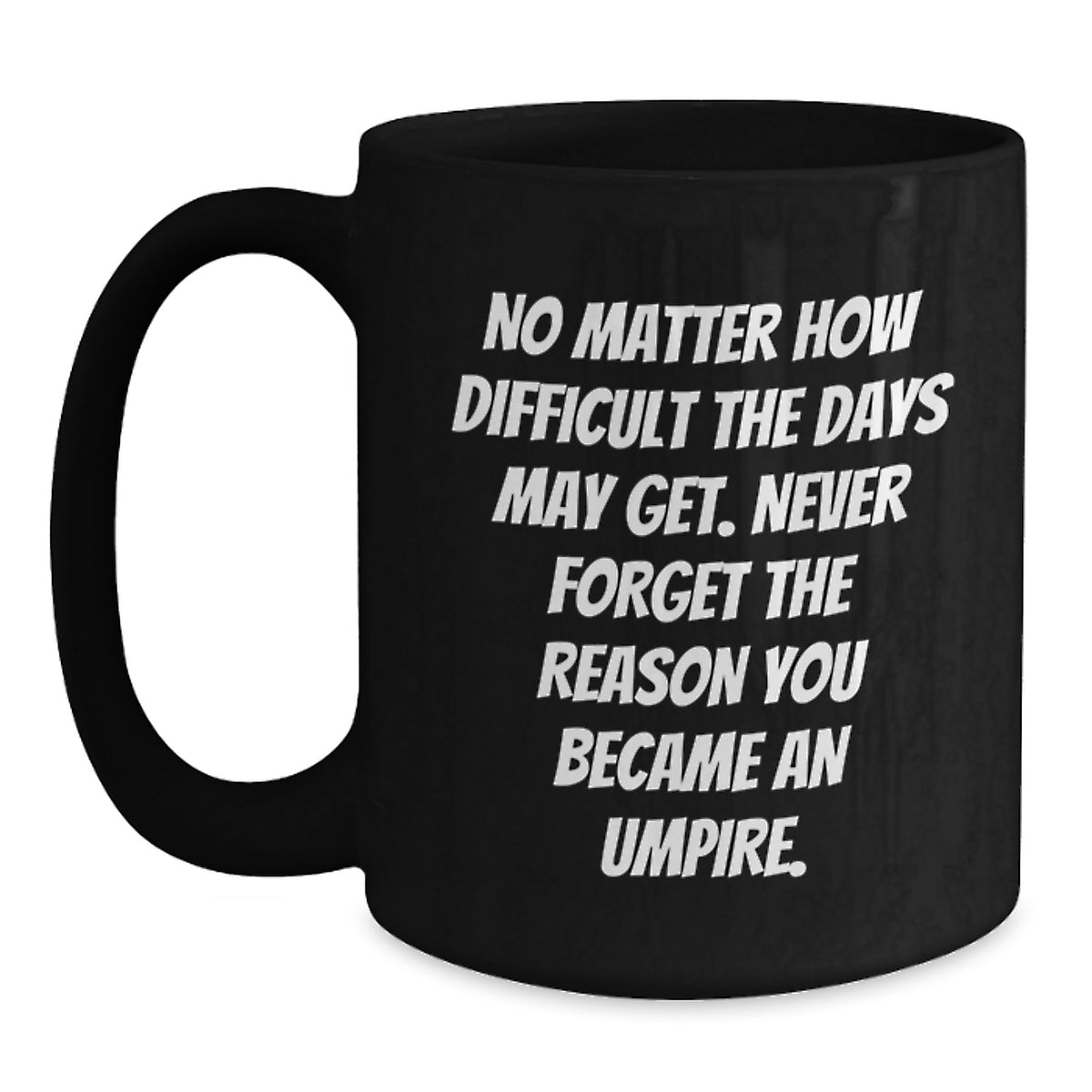 Funny Umpire Gifts, Inspirational Quote for Umpire, Black Christmas Coffee Mug - Main
