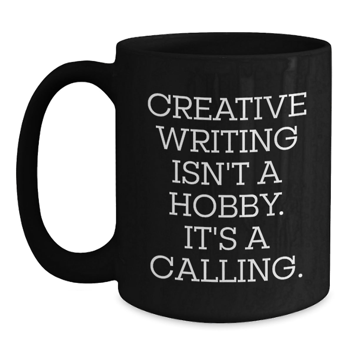 Creative Writing Isn't A Hobby. It's A Calling. Black Coffee Mug Gifts from Men to Creative Writing Friends, Unique Graduation Gifts for Creative Writing Women, Funny Quote Ceramic Mug - Main