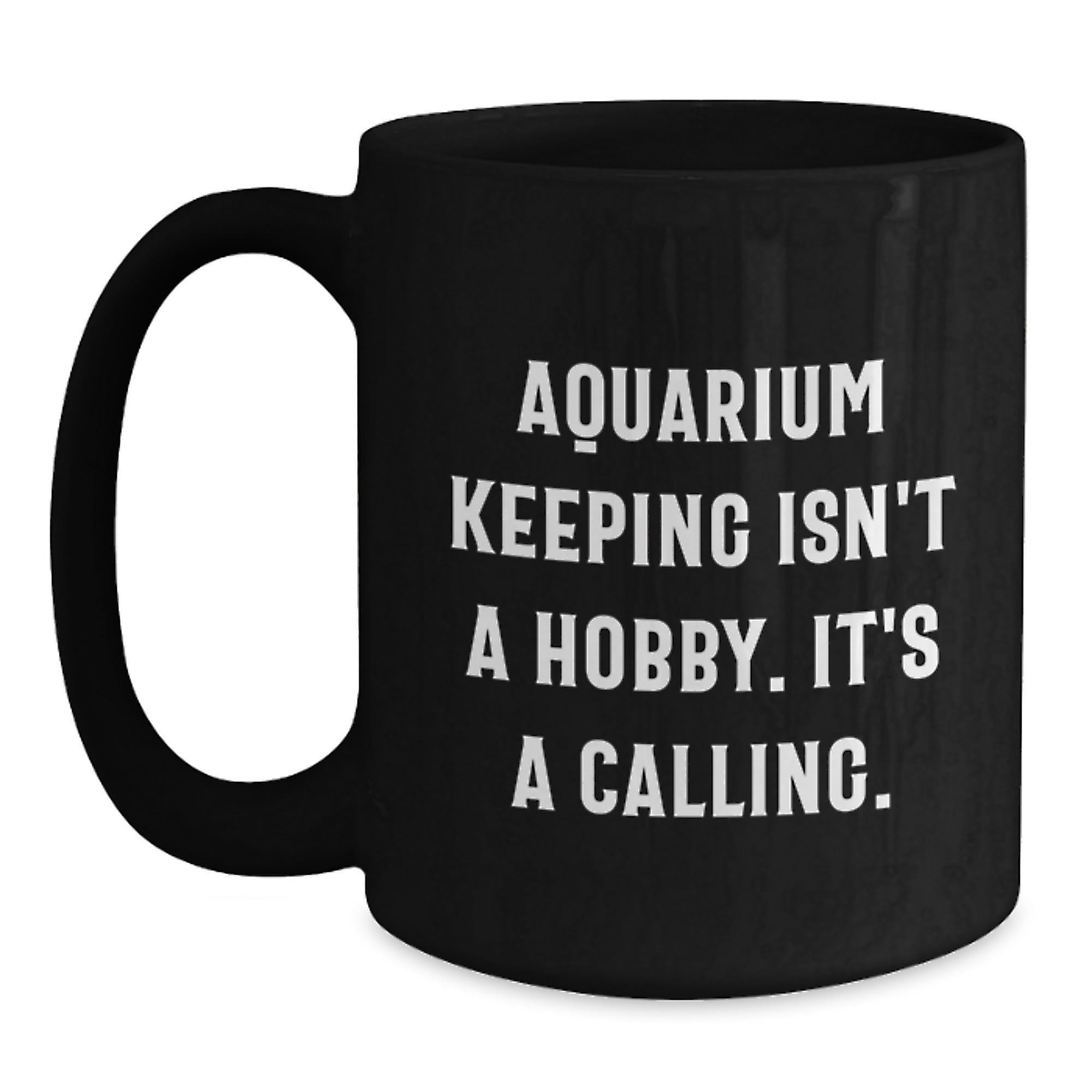 Gifts from Friends and Family for Aquarium Keeping Enthusiasts, Funny Quote, Unique Graduation Gifts, Black Coffee Mug - Main