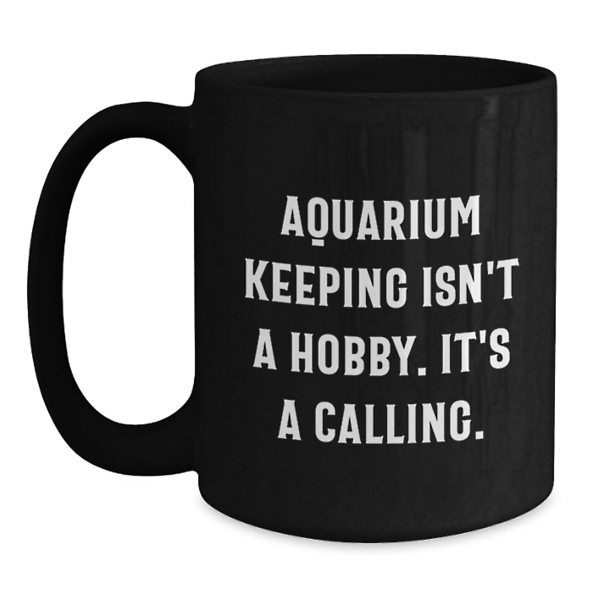 Gifts from Friends and Family for Aquarium Keeping Enthusiasts, Funny Quote, Unique Graduation Gifts, Black Coffee Mug - Main