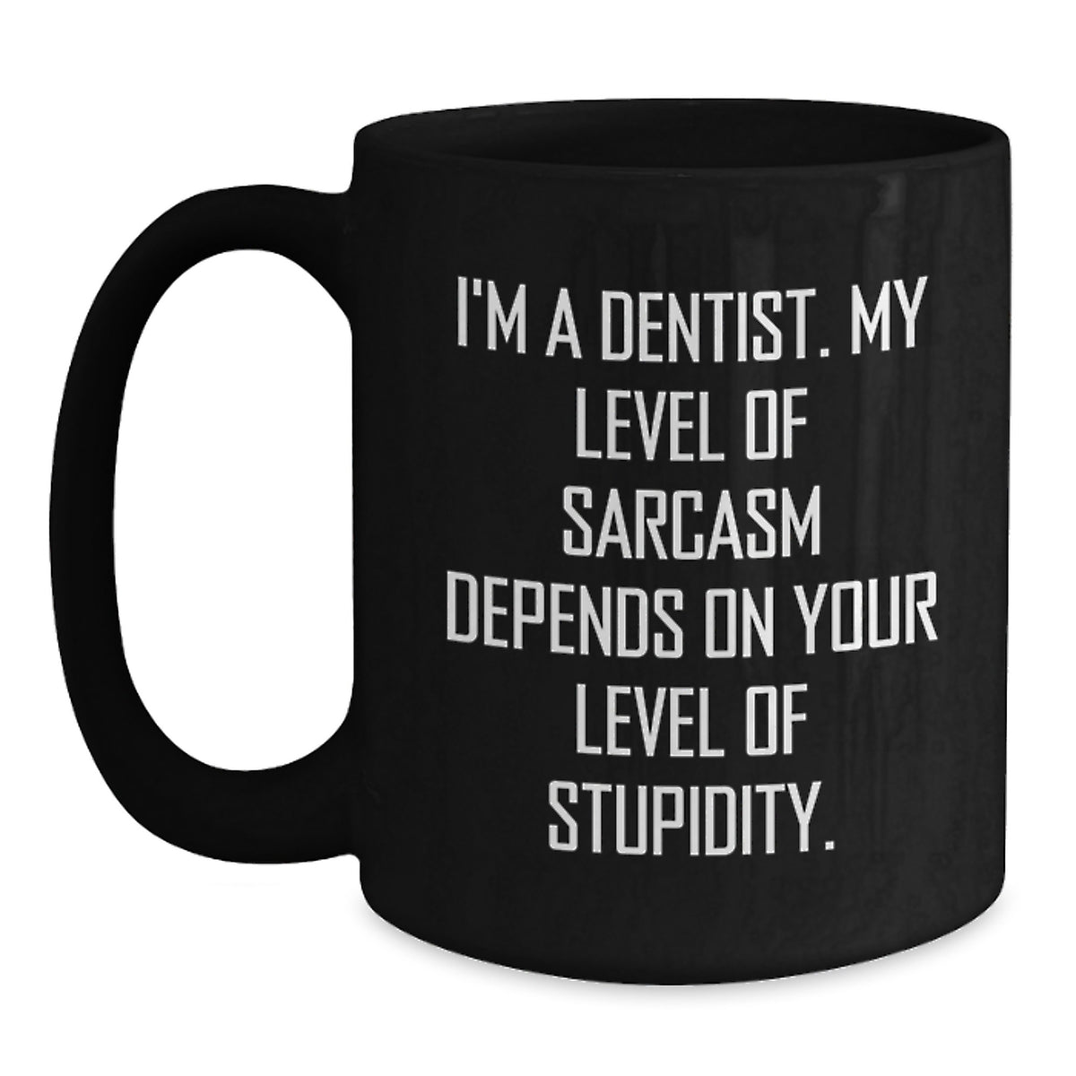Dentist Sarcasm Funny Gifts for Dentist Graduation Black Coffee Mug, Gifts from Friends, Gifts for Dentist - Main