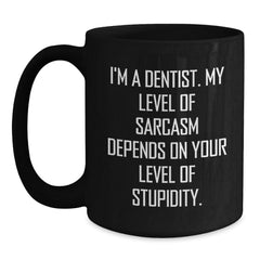 Dentist Sarcasm Funny Gifts for Dentist Graduation Black Coffee Mug, Gifts from Friends, Gifts for Dentist - Main