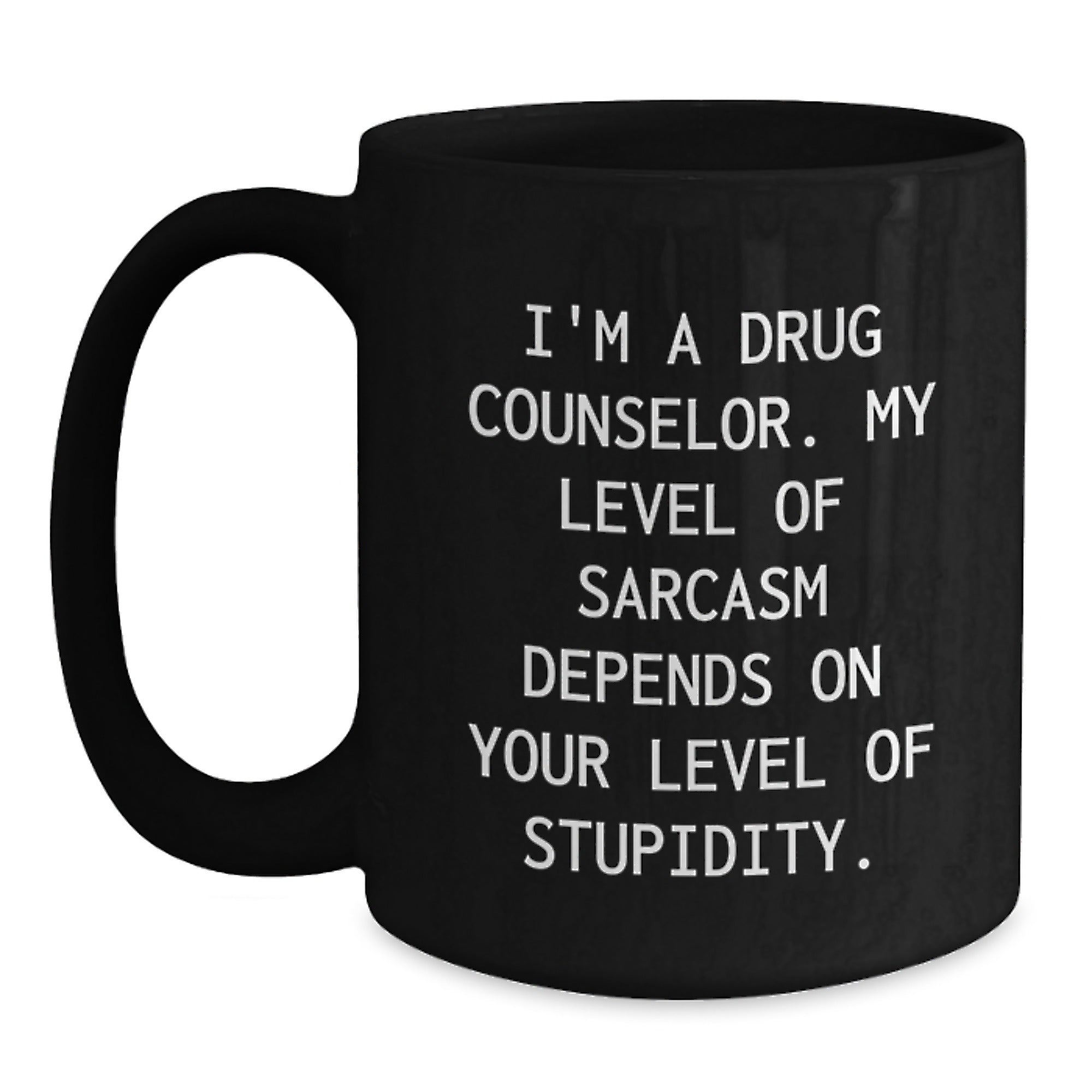 Funny Drug Counselor Gifts from Friends for Graduation, Black Coffee Mug with Sarcasm Quote - Main