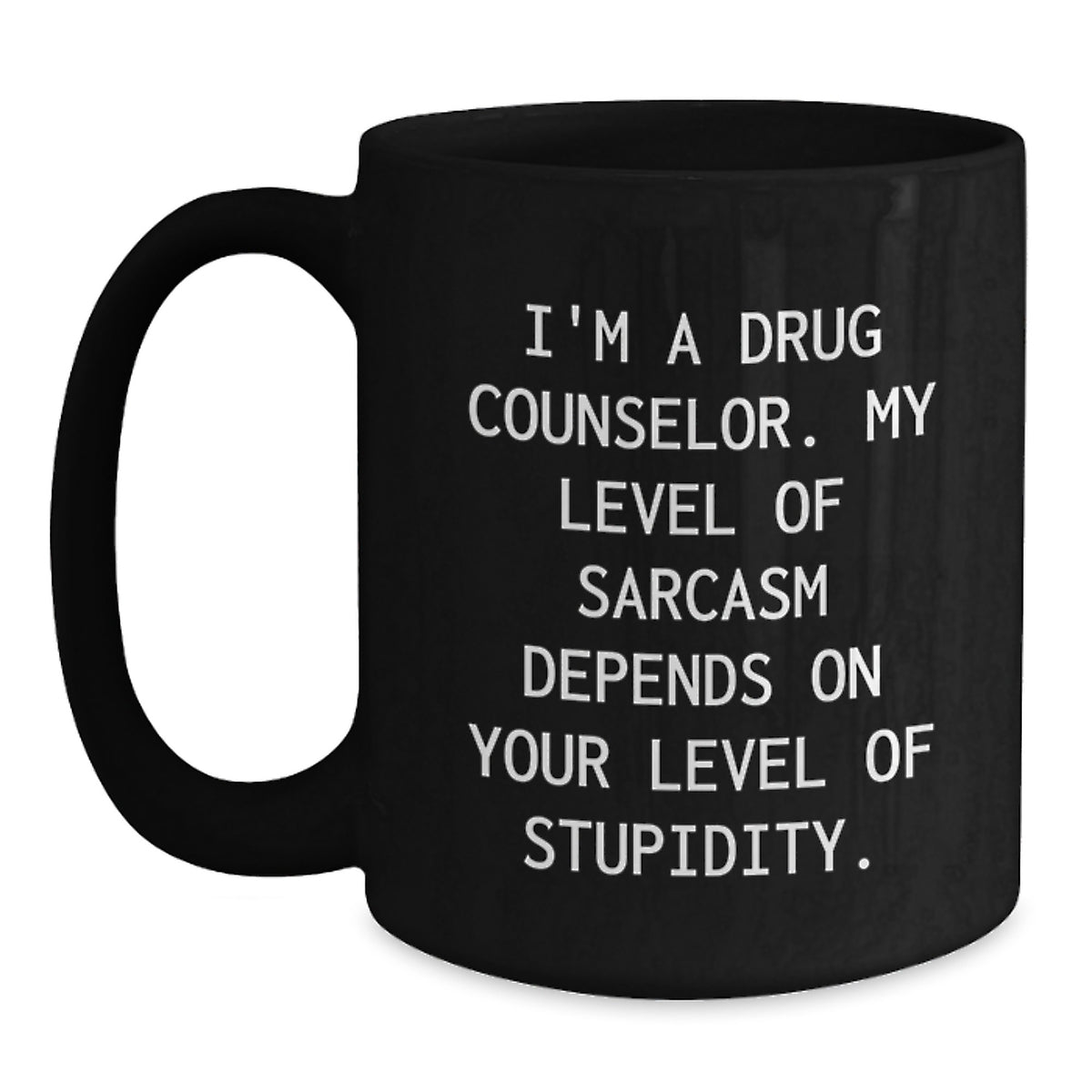 Funny Drug Counselor Gifts from Friends for Graduation, Black Coffee Mug with Sarcasm Quote - Main