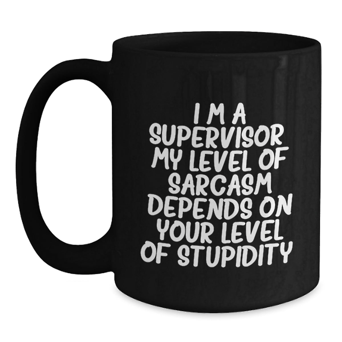 Funny Supervisor Gifts, Gifts from Men to Supervisor for Graduation, Black Coffee Mug with Sarcasm Quote, 11oz or 15oz Microwave and Dishwasher Safe - Main