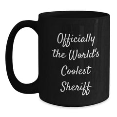 Sheriff Gifts for Men, Women, Friends - Officially The World's Coolest Sheriff Black Coffee Mug, Graduation Unique Gifts from Family, Coworkers - Main