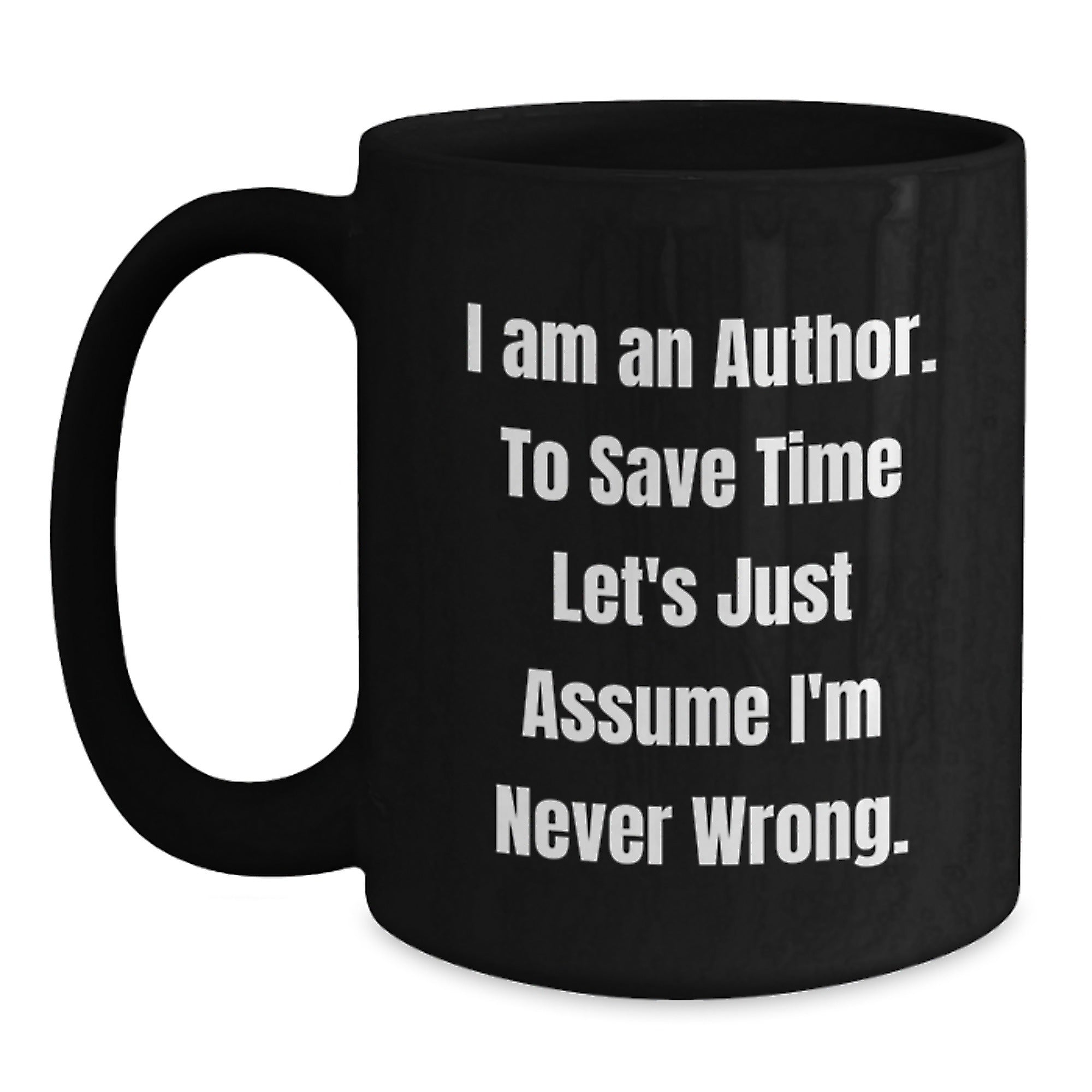 Author's Humor Birthday Unique Gifts from Friends to Author, Funny Quote Black Coffee Mug, 11oz or 15oz Microwavable - Main