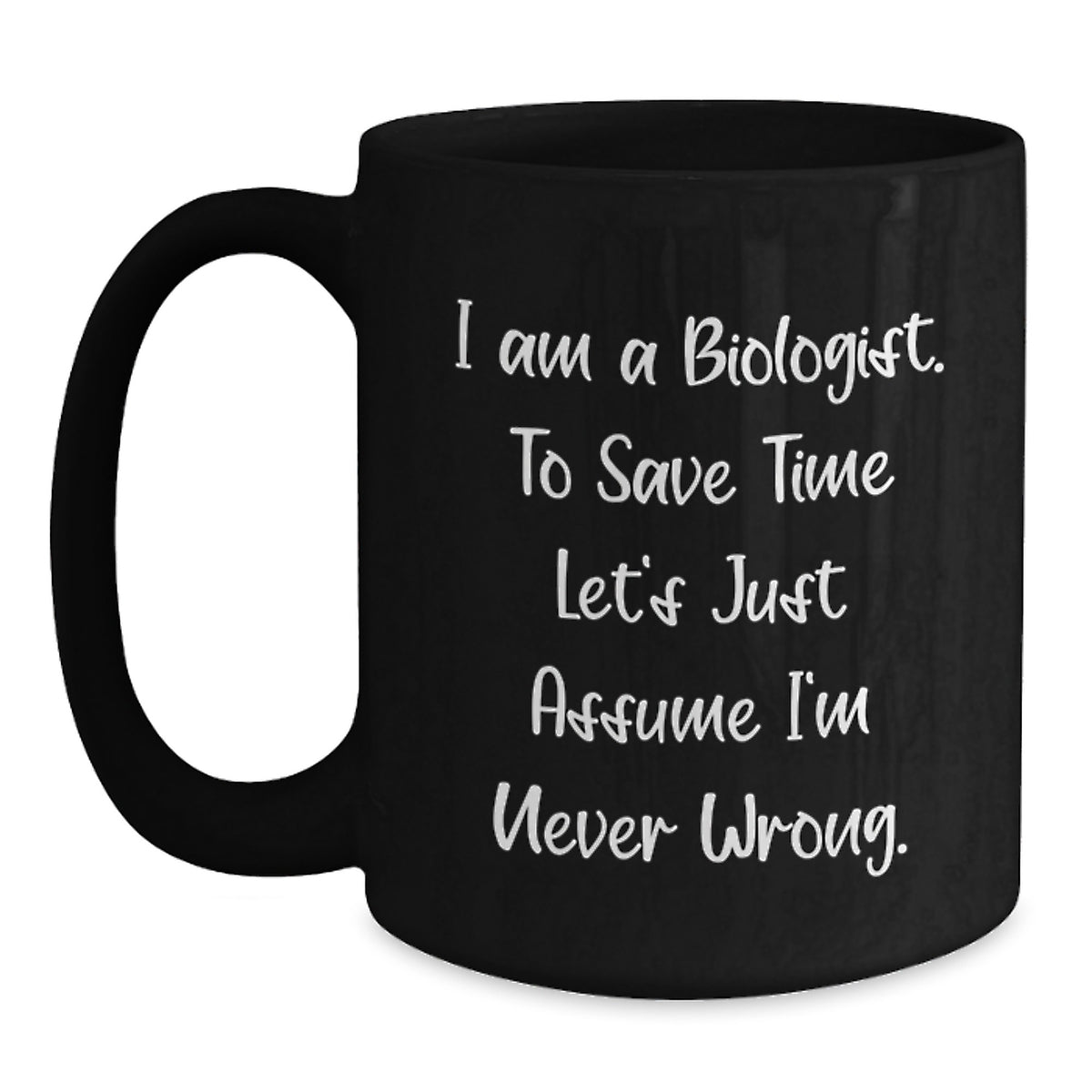 Funny Biologist Gifts from Friends for Biologist Men and Women, I Am A Biologist Black Coffee Mug, Unique Christmas Unique Gifts - Main