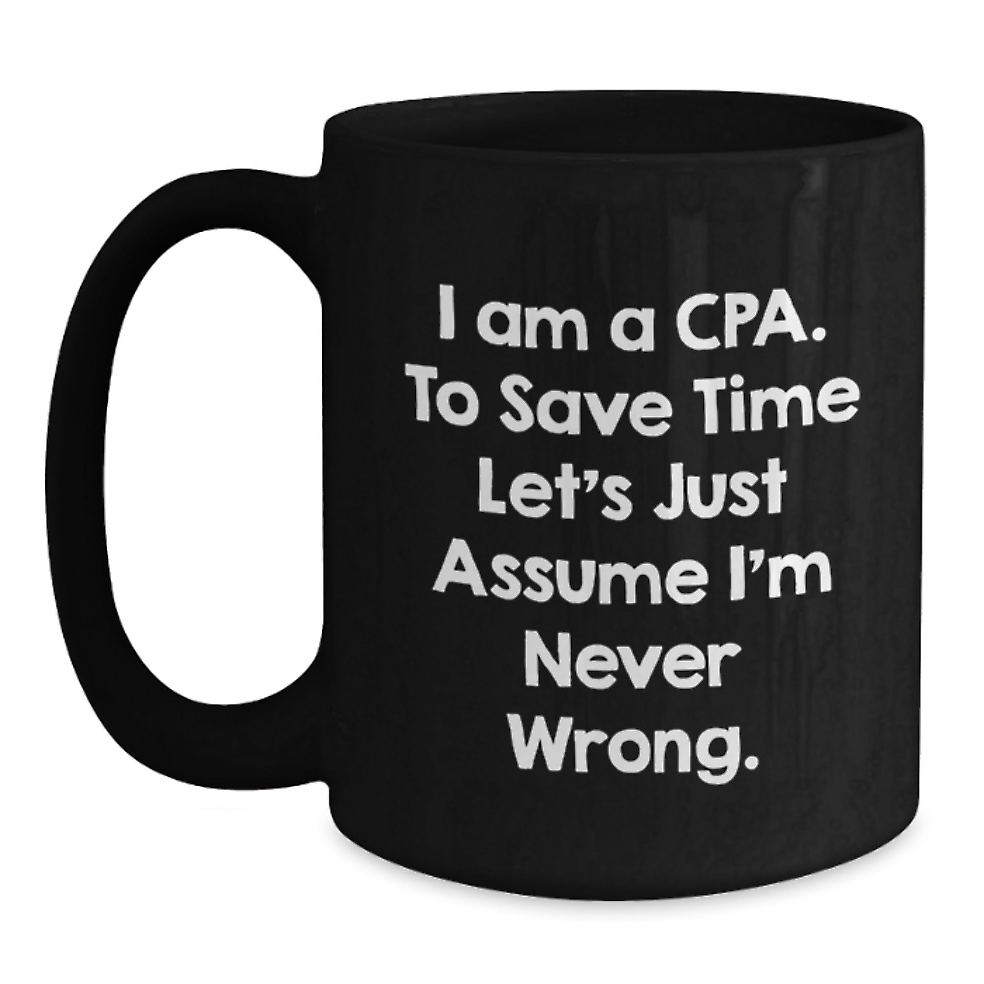 Funny CPA Gifts, CPA Mug with Quote, Graduation Unique Gifts from Friends to CPA, 11oz or 15oz Black Coffee Mug - Main