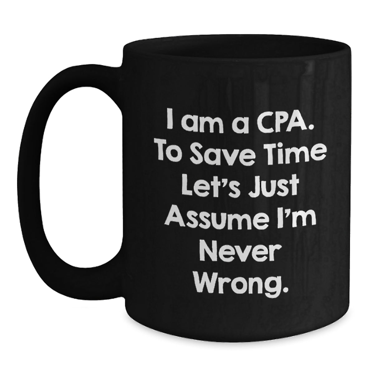 Funny CPA Gifts, CPA Mug with Quote, Graduation Unique Gifts from Friends to CPA, 11oz or 15oz Black Coffee Mug - Main