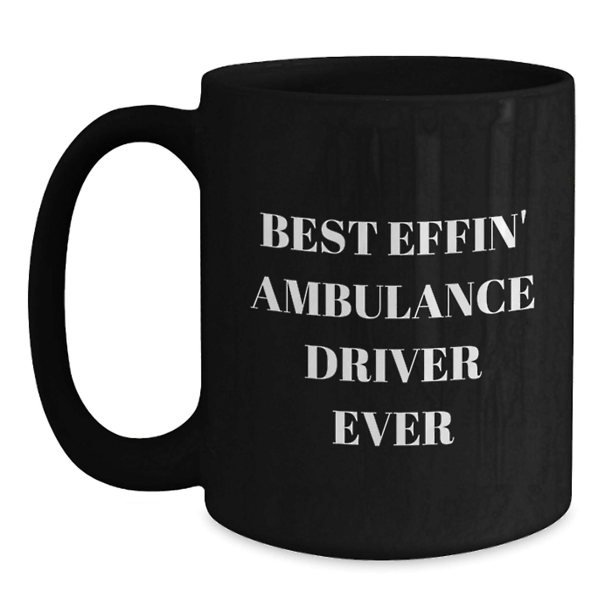 Funny Ambulance Driver Gifts for Men from Friends, Black Coffee Mug with 'Best Effin' Ambulance Driver Ever' Quote, Graduation Unique Gifts for Ambulance Driver Lovers - Main